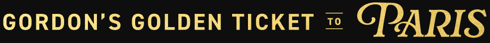 Gordon’s Golden Ticket to Paris